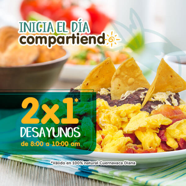 2x1 desayunos cuernavaca diana