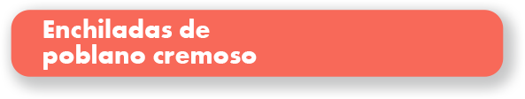 Descripción enchiladas de poblano cremoso